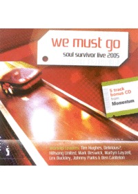 Soul Survivor Live 2005  - We Must Go (CD)