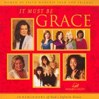 Women Of Faith Worship - IT MUST BE GRACE (CD)