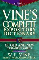 Vines Complete Expository Dictionary of Old and New Testament Words: Super Value Edition