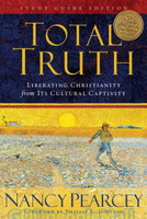 Total Truth, Study Guide (PB): Liberating Christianity from Its Cultural Captivity