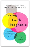 Making Faith Magnetic: Five Hidden Themes Our Culture Cant Stop Talking About... and How to Connect Them to Christ (Paperback)