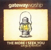 gatewayworship - The More I Seek You (CD)