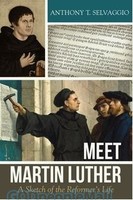 Meet Martin Luther: A Sketch of the Reformers Life (PB)