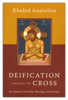 Deification through the Cross: An Eastern Christian Theology of Salvation (Paperback)