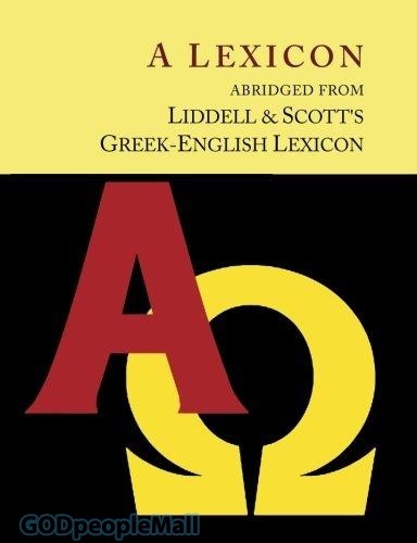Liddell and Scotts Greek-English Lexicon, Abridged [Oxford Little Liddell with Enlarged Type for Easier Reading]