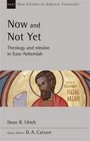 NSBT: Now and Not Yet: Theology and Mission in Ezra-Nehemiah (Paperback)