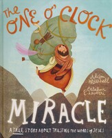 One OClock Miracle Storybook: A True Story about Trusting the Words of Jesus (Tales That Tell the Truth) (Hardcover)