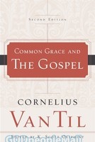 Common Grace and the Gospel (2nd Ed.)