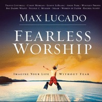Max Lucado - FEARLESS WORSHIP (CD)