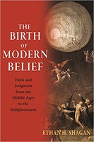 Birth of Modern Belief: Faith and Judgment from the Middle Ages to the Enlightenment (HB)