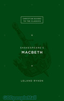 Shakespeares Macbeth (Series: Christian Guides to the Classics) (PB)
