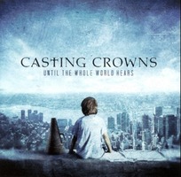Casting Crowns - Until The Whole World Hears (CD)