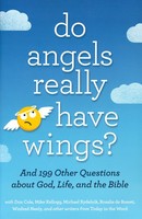 Do Angels Really Have Wings?: And 199 Other Questions About God, Life, and the Bible (PB)