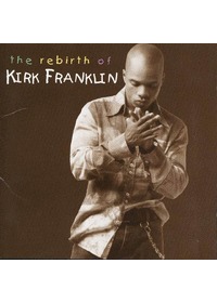 the rebirth of Kirk Franklin (CD)
