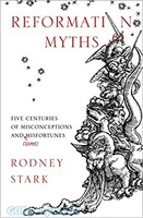 Reformation Myths: Five Centuries of Misconceptions and (Some) Misfortunes (PB)