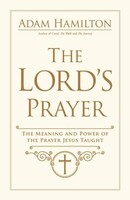 Lords Prayer: The Meaning and Power of the Prayer Jesus Taught (Hardcover)