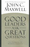 Good Leaders Ask Great Questions: Your Foundation for Successful Leadership (Paperback)