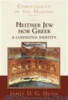 Neither Jew Nor Greek: A Contested Identity (HB) (Series: Christianity in the Making, Vol. 3)