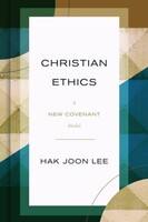 Christian Ethics: A New Covenant Model (Hardcover)