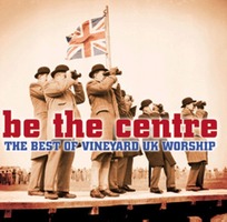 The Best Of Vineyard UK Worship - Be The Centre (CD)