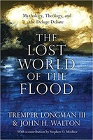 Lost World of the Flood (PB): Mythology, Theology, and the Deluge Debate