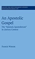 SNTSMS 179: An Apostolic Gospel: The Epistula Apostolorum in Literary Context (Hardcover)