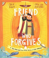 Friend Who Forgives Storybook: A True Story about How Peter Failed and Jesus Forgave (Tales That Tell the Truth) (Hardcover)