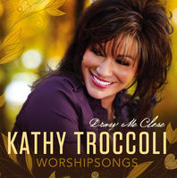 Kathy Troccoli Worshipsongs - Draw Me Close 2 (CD)