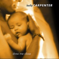 Kelly Carpenter - Draw Me Close(CD)