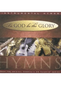 To God Be The Glory / Instrumental Hymns (CD)