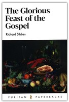 Puritan Paperbacks: The Glorious Feast of the Gospel (Paperback)