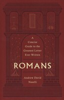 Romans: A Concise Guide to the Greatest Letter Ever Written (Hardcover)