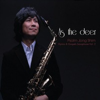 Psalm Jong Shim Hymns  Gospels Saxophone Vol. 2(As the deer) (CD)