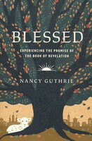Blessed: Experiencing the Promise of the Book of Revelation (Paperback)