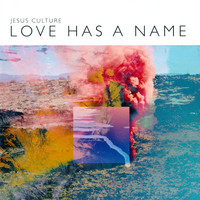 Jesus Culture - LOVE HAS A NAME (CD)