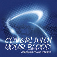 REDEEMER PRAISE WORSHIP 2 - COVER! WITH YOUR BLOOD(CD)