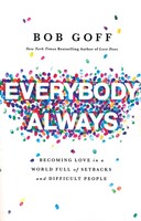 Everybody, Always: Becoming Love in a World Full of Setbacks and Difficult People (PB)