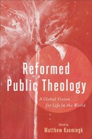 Reformed Public Theology: A Global Vision for Life in the World (Paperback)