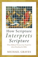 How Scripture Interprets Scripture: What Biblical Writers Can Teach Us about Reading the Bible (Paperback)