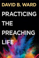 Practicing the Preaching Life (PB)