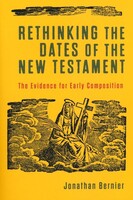 Rethinking the Dates of the New Testament: The Evidence for Early Composition (Paperback)