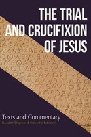 Trial and Crucifixion of Jesus: Ancient Texts and Modern Commentary (소프트커버)