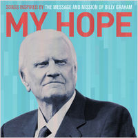 MY HOPE - Songs Inspired By The Message And Mission Of Billy Graham (CD)