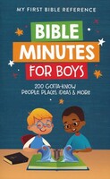 Bible Minutes for Boys: 200 Gotta-Know People, Places, Ideas, and More (Paperback)