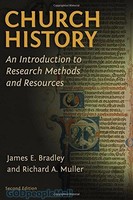 Church History, 2d Ed: An Introduction to Research Methods and Resources (PB)