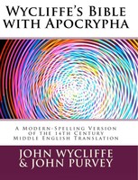 Wycliffes Bible with Apocrypha: A Modern-Spelling Version of the 14th Century Middle English Translation