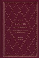 Heart in Pilgrimage: A Treasury of Classic Devotionals on the Christian Life (Hardcover)