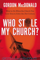 Who Stole My Church: What to Do When the Church You Love Tries to Enter the 21st Century (PB)