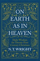 On Earth as in Heaven: Daily Wisdom for Twenty-First Century Christians (Hardcover)