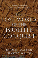 Lost World of the Conquest: Covenant, Retribution, and the Fate of the Canaanites (PB)